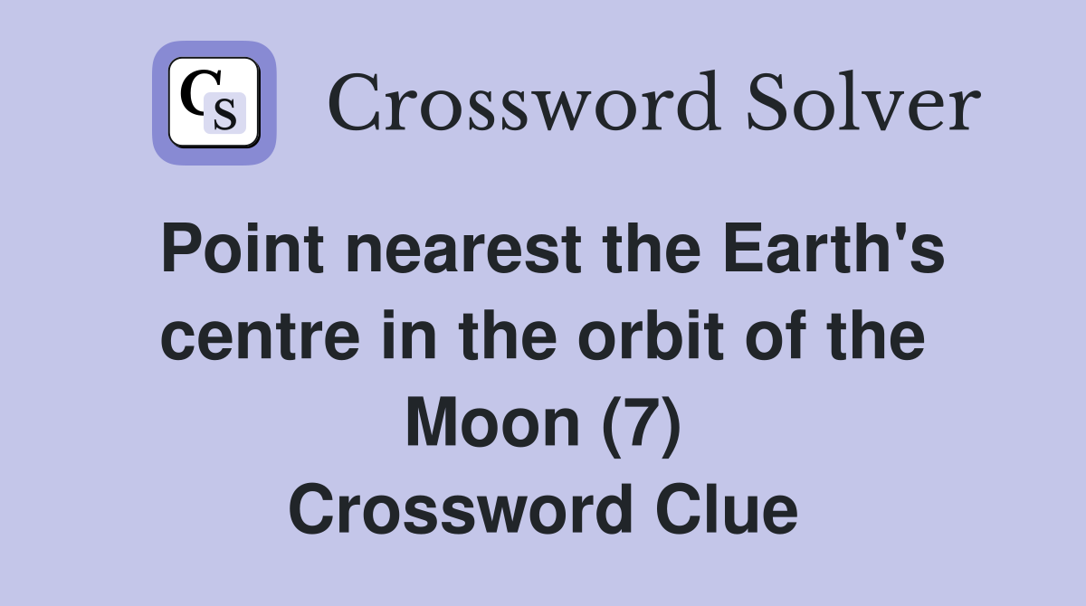 Point nearest the Earth's centre in the orbit of the Moon (7